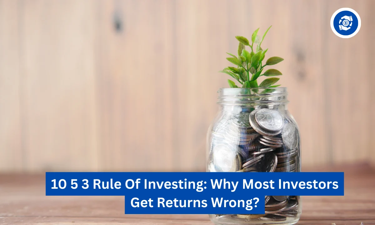 10 5 3 Rule Of Investing: Why Most Investors Get Returns Wrong?