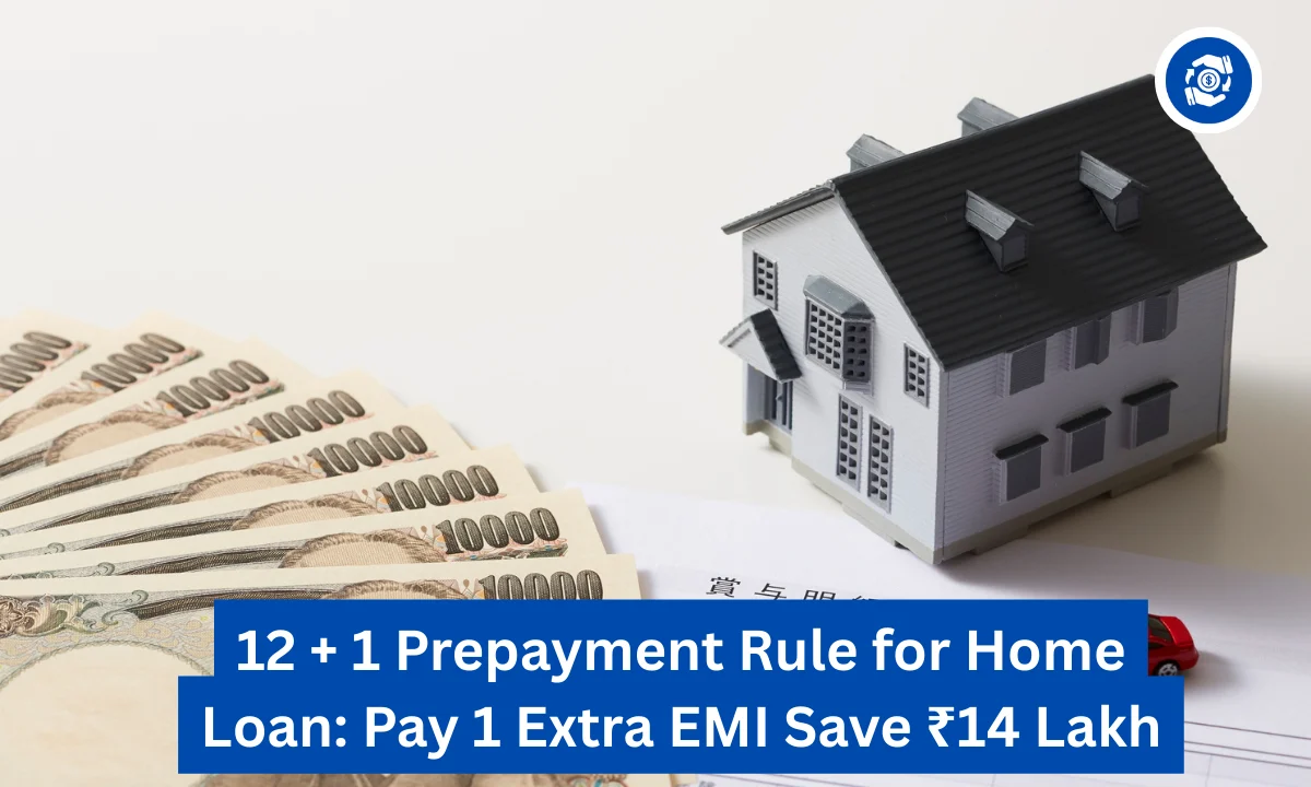 12 + 1 Prepayment Rule for Home Loan: Pay 1 Extra EMI Save ₹14 Lakh