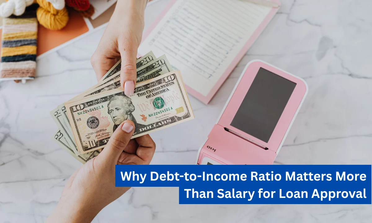Why Debt-to-Income Ratio Matters More Than Salary for Loan Approval