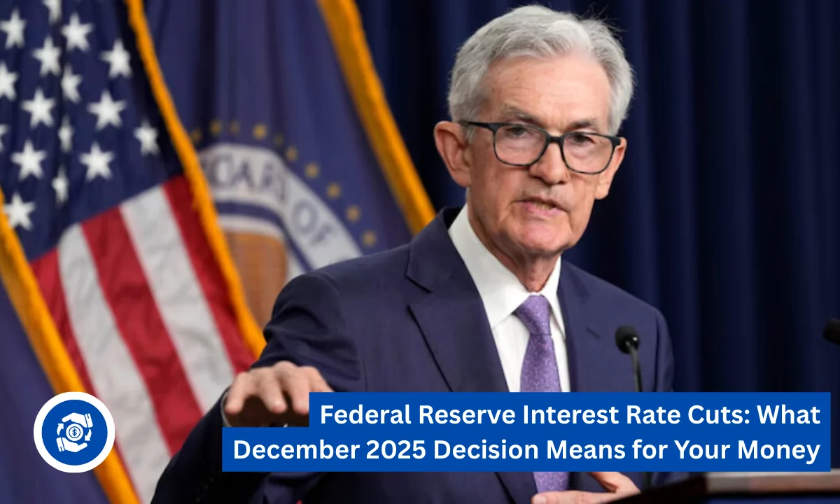 Federal Reserve Interest Rate Cuts: What December 2025 Decision Means for Your Money