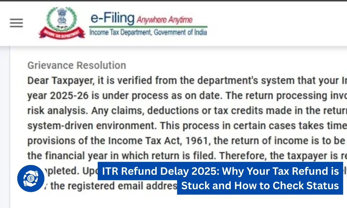 ITR Refund Delay 2025: Why Your Tax Refund is Stuck and How to Check Status