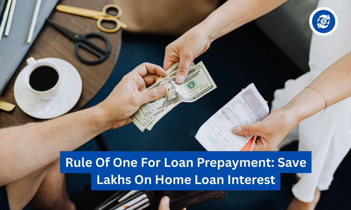 Rule Of One For Loan Prepayment: Save Lakhs On Home Loan Interest