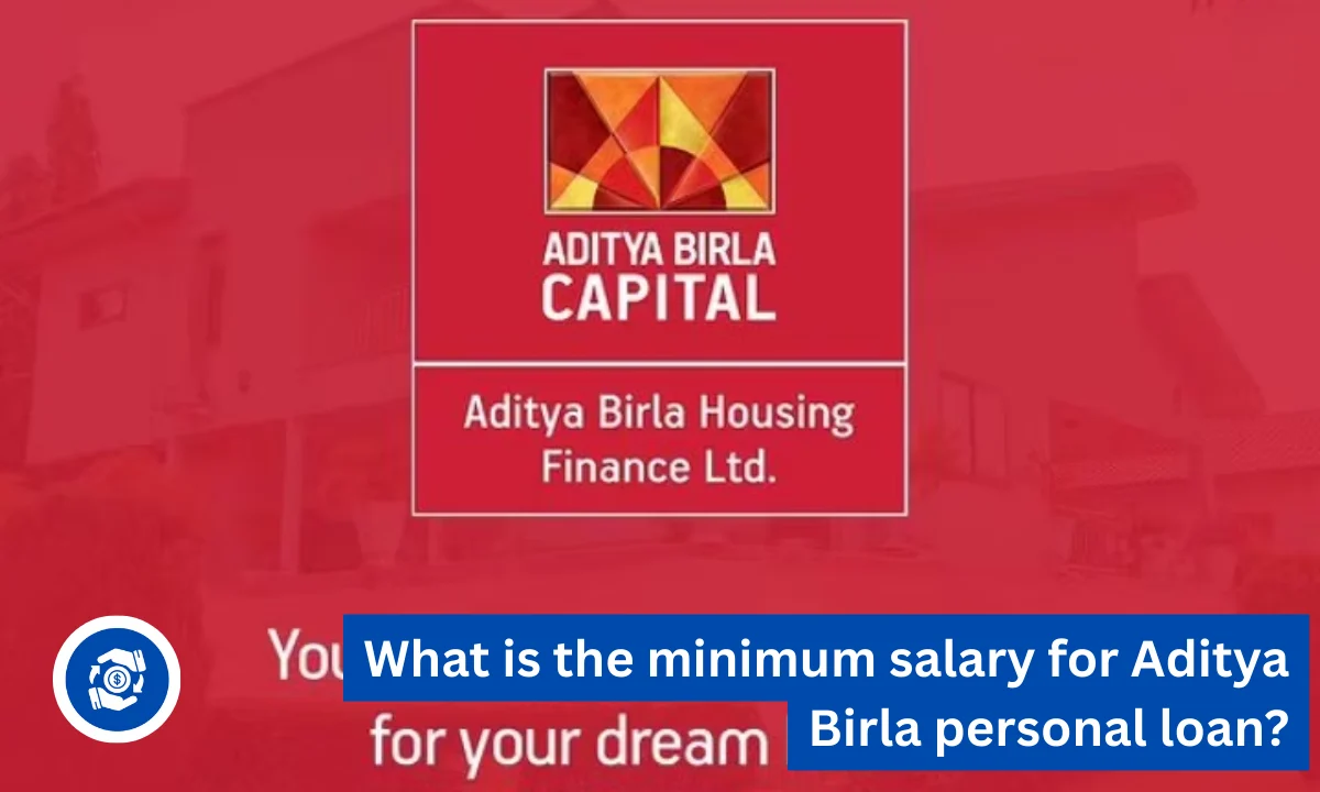 What is the Minimum Salary for Aditya Birla Personal Loan?